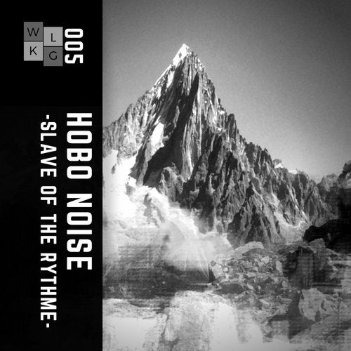 Hobo Noise - Slave Of The Rythme [WLKG005]